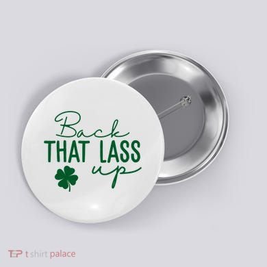 Back That Lass Up Funny St Patricks Day Offensive Button