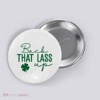 Back That Lass Up Funny St Patricks Day Offensive Button thumb 0