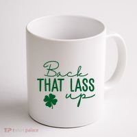 Back That Lass Up Funny St Patricks Day Offensive Coffee Mug thumb 1