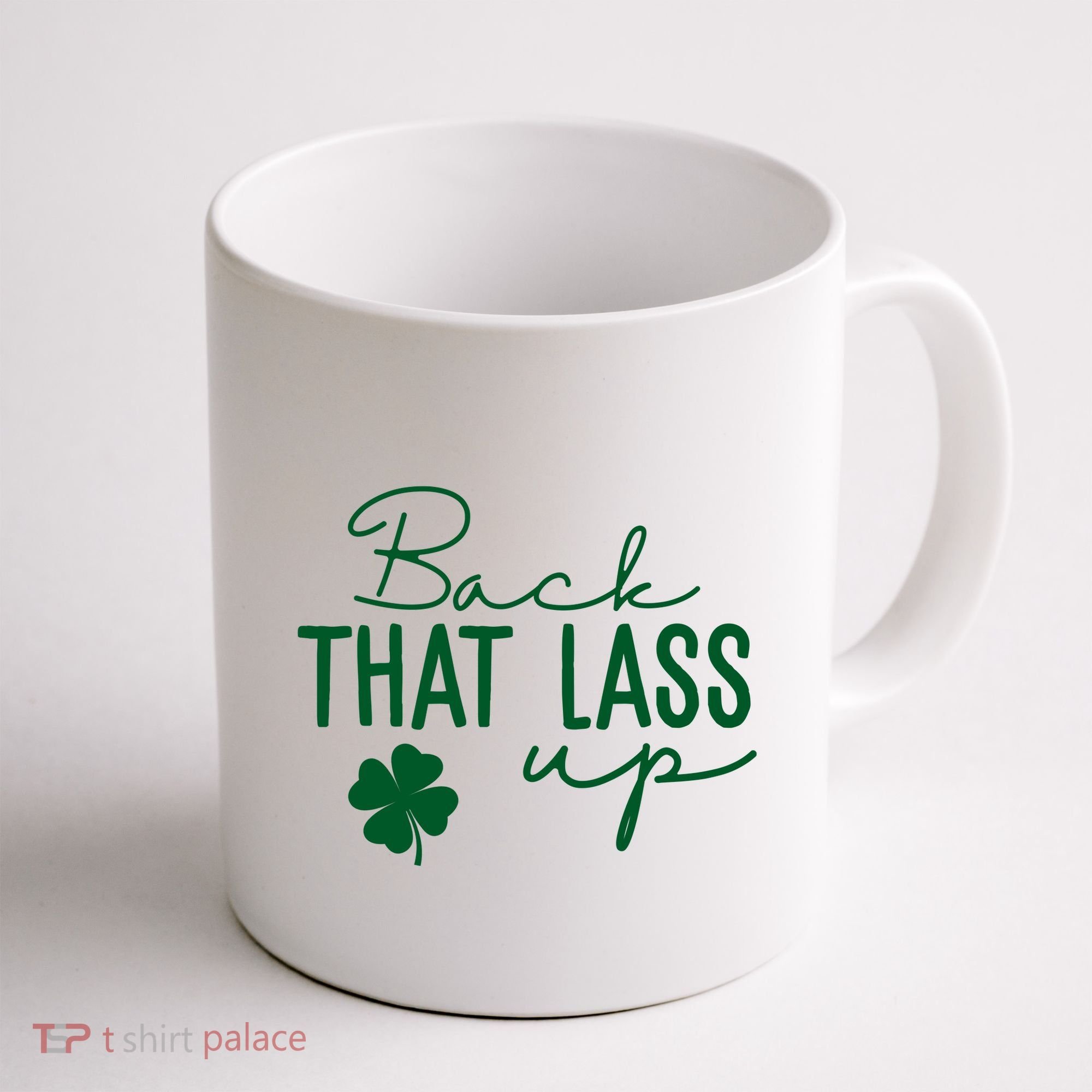 Back That Lass Up Funny St Patricks Day Offensive Coffee Mug