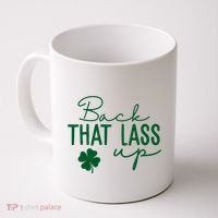 Back That Lass Up Funny St Patricks Day Offensive Coffee Mug thumb 0