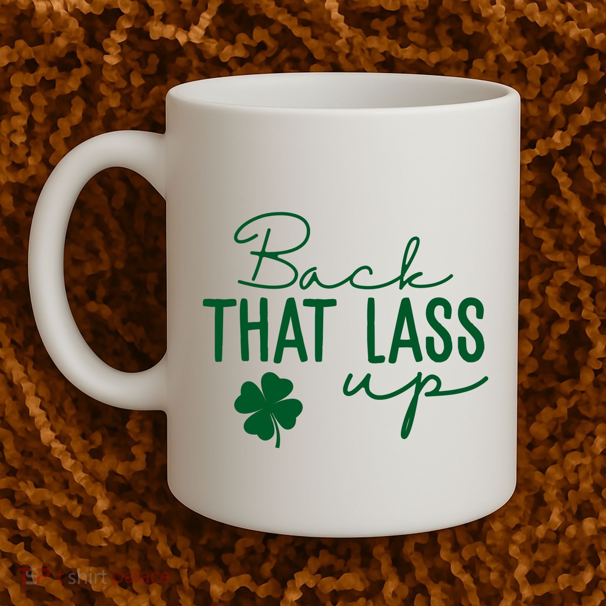 Back That Lass Up Funny St Patricks Day Offensive Coffee Mug