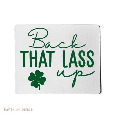 Back That Lass Up Funny St Patricks Day Offensive Mousepad