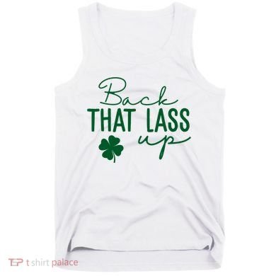 Back That Lass Up Funny St Patricks Day Offensive Tank Top