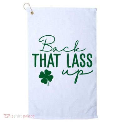 Back That Lass Up Funny St Patricks Day Offensive Golf Towel