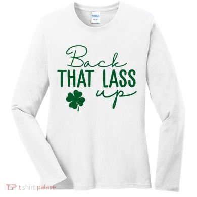 Back That Lass Up Funny St Patricks Day Offensive Women's Long Sleeve Shirt