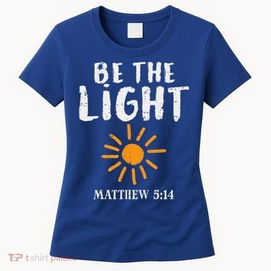 Be The Light Sun Matthew 514 Bible Christian Women's T-Shirt