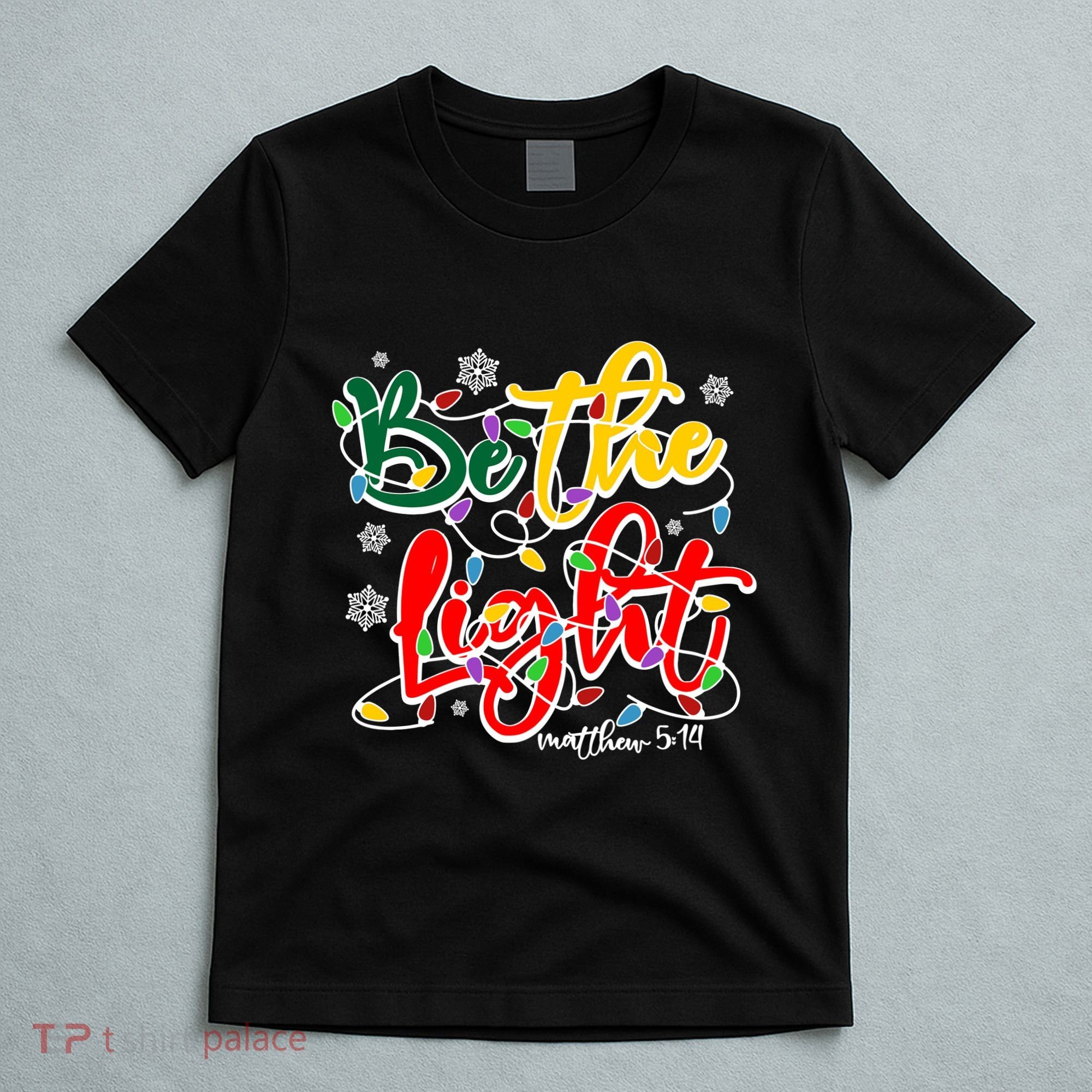 Be The Light Matthew 5 14 Jesus Christmas Lights T-Shirt