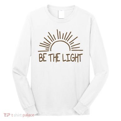 Be The Light Positive Long Sleeve Shirt