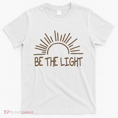 Be The Light Positive T-Shirt