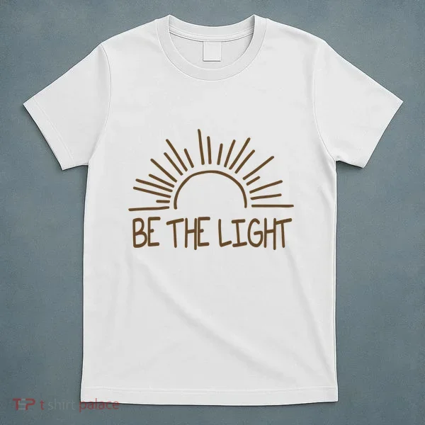 Be The Light Positive T-Shirt