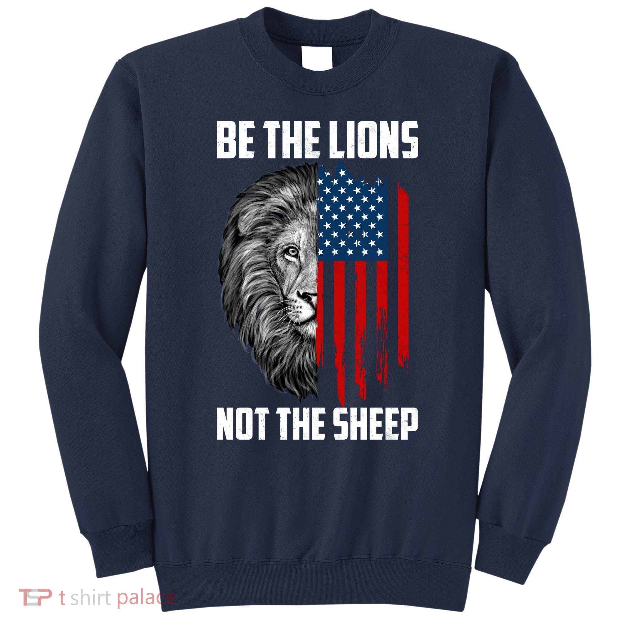 Be The Lions Not The Sheep USA American Flag Sweatshirt