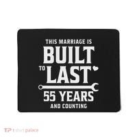 Built To Last 55 Years And Counting 55th Wedding Anniversary Mousepad thumb 0