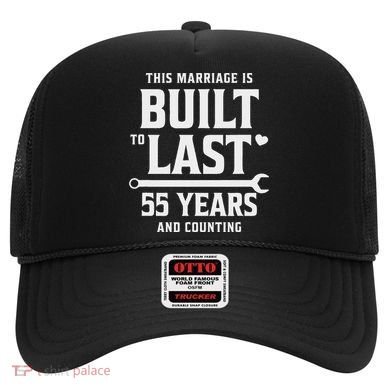 Built To Last 55 Years And Counting 55th Wedding Anniversary Hat