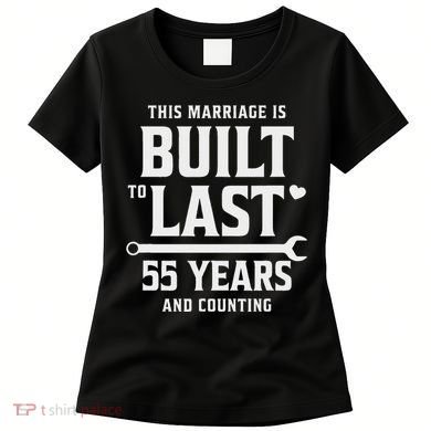 Built To Last 55 Years And Counting 55th Wedding Anniversary Women's T-Shirt