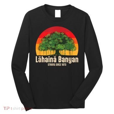 Banyan Tree Lahaina Maui Hawaii Long Sleeve Shirt