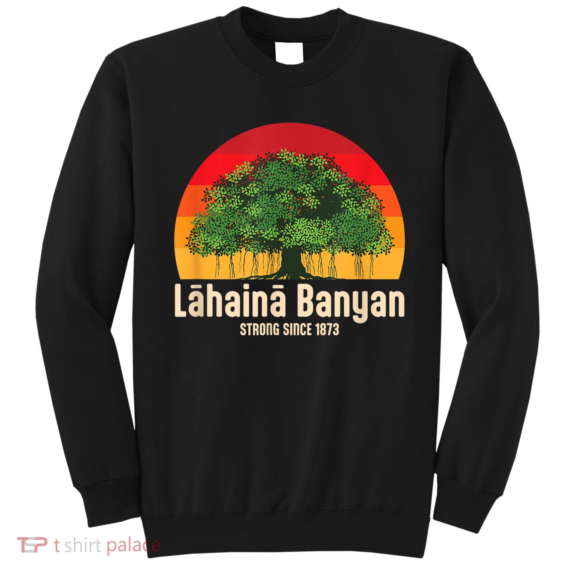 Banyan Tree Lahaina Maui Hawaii Sweatshirt