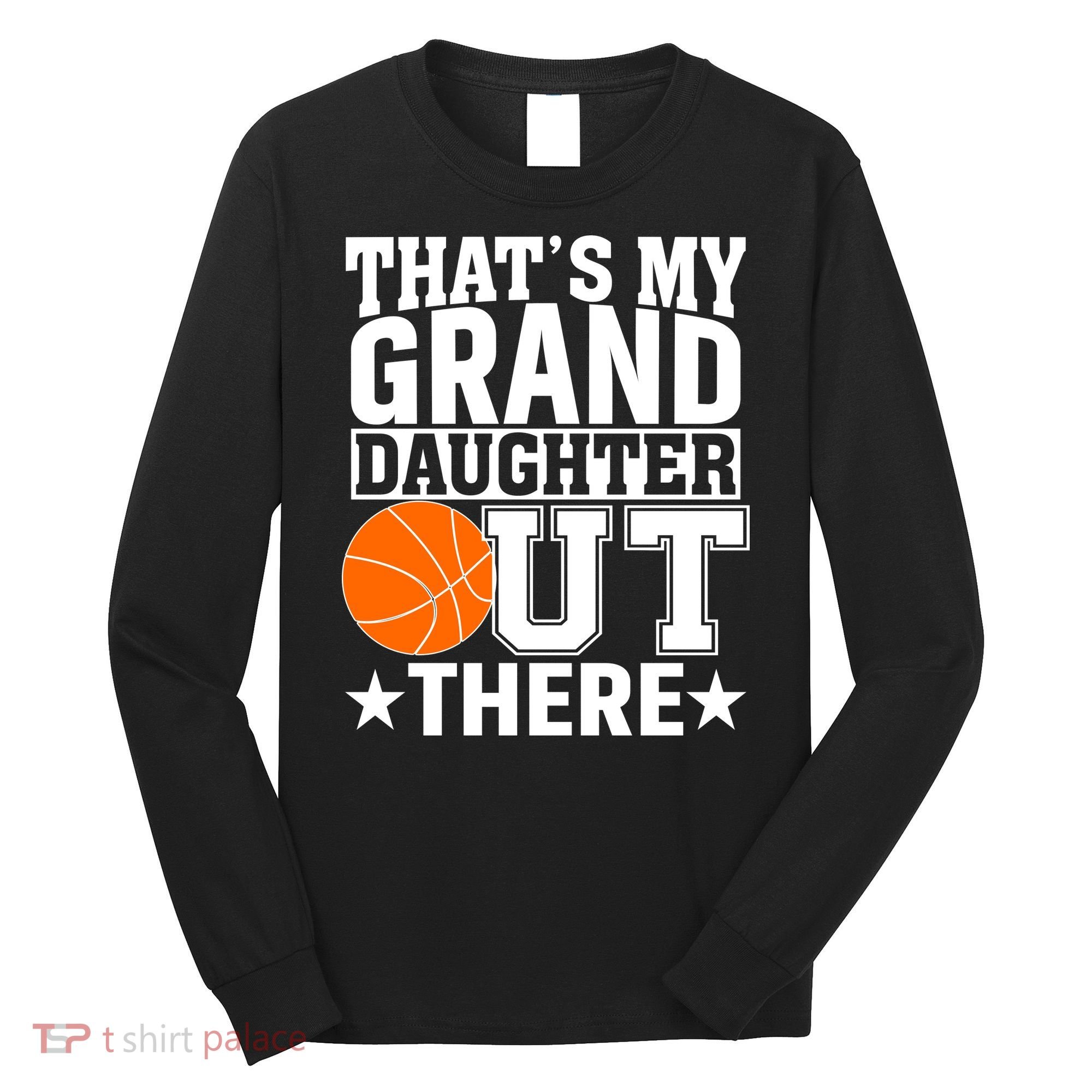 Basketball That's My Grand Daughter Out There Long Sleeve Shirt