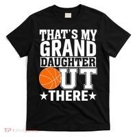Basketball That's My Grand Daughter Out There T-Shirt thumb 0