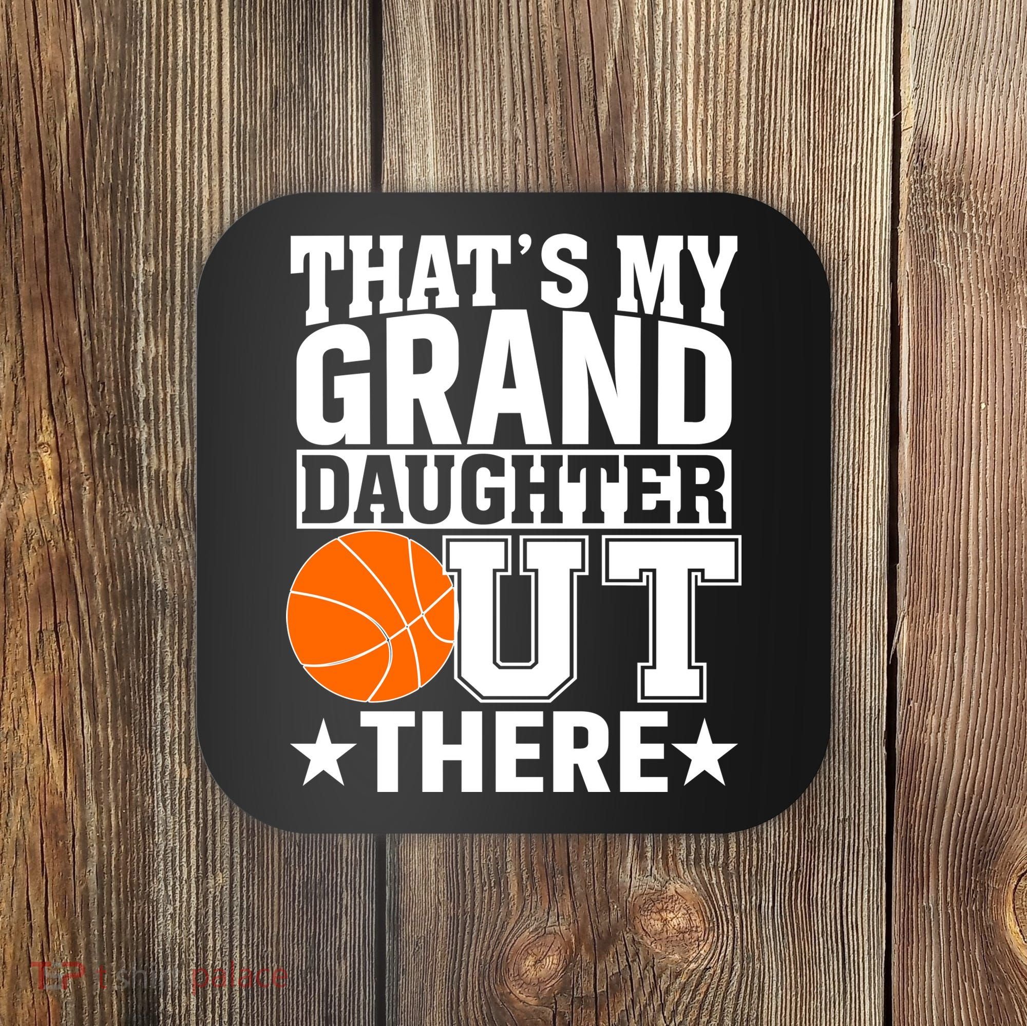 Basketball That's My Grand Daughter Out There Coaster