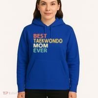 Best Taekwondo Mom Ever Martial Arts Tkd Gift Hoodie thumb 5