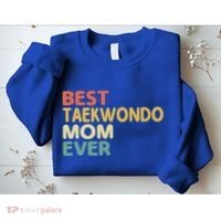 Best Taekwondo Mom Ever Martial Arts Tkd Gift Sweatshirt thumb 2