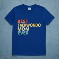 Best Taekwondo Mom Ever Martial Arts Tkd Gift T-Shirt thumb 5
