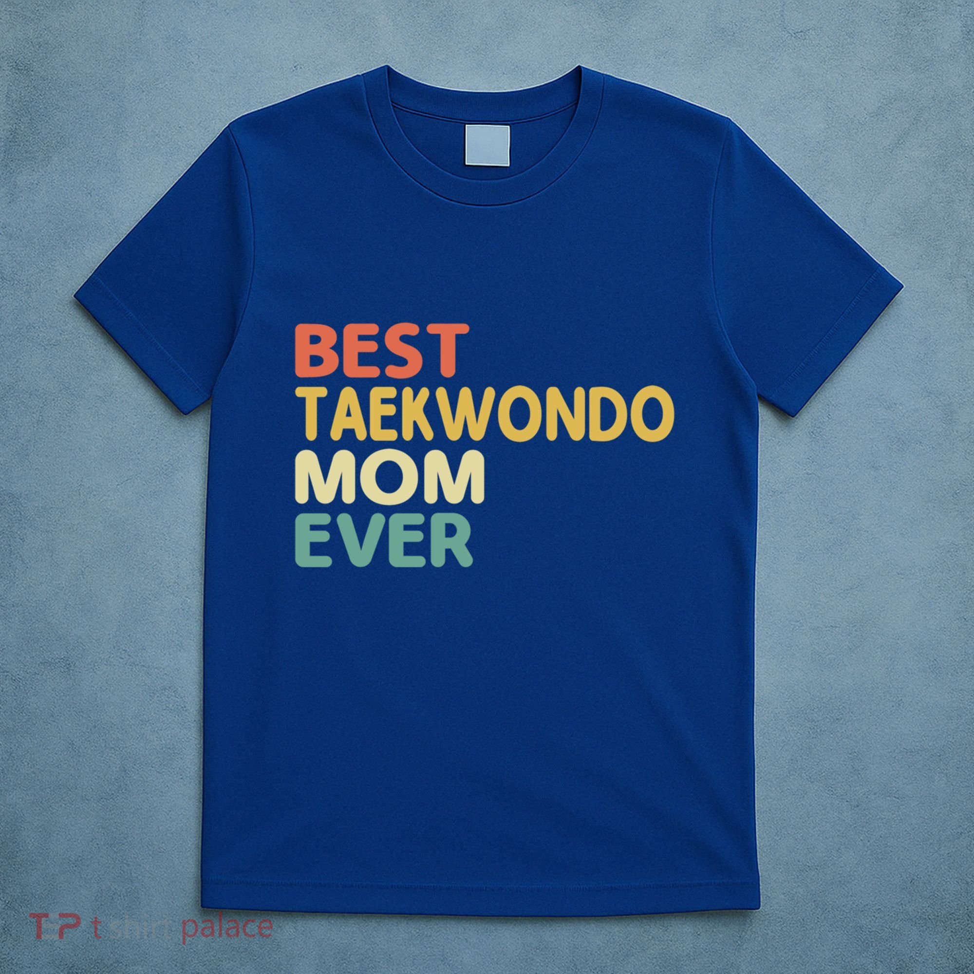 Best Taekwondo Mom Ever Martial Arts Tkd Gift T-Shirt