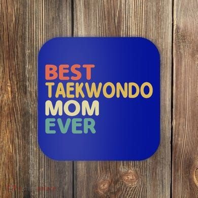 Best Taekwondo Mom Ever Martial Arts Tkd Gift Coaster