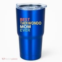 Best Taekwondo Mom Ever Martial Arts Tkd Gift Tumbler thumb 0