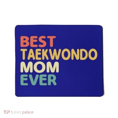 Best Taekwondo Mom Ever Martial Arts Tkd Gift Mousepad