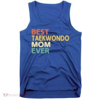 Best Taekwondo Mom Ever Martial Arts Tkd Gift Tank Top