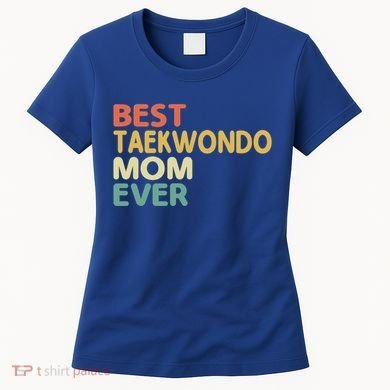 Best Taekwondo Mom Ever Martial Arts Tkd Gift Women's T-Shirt