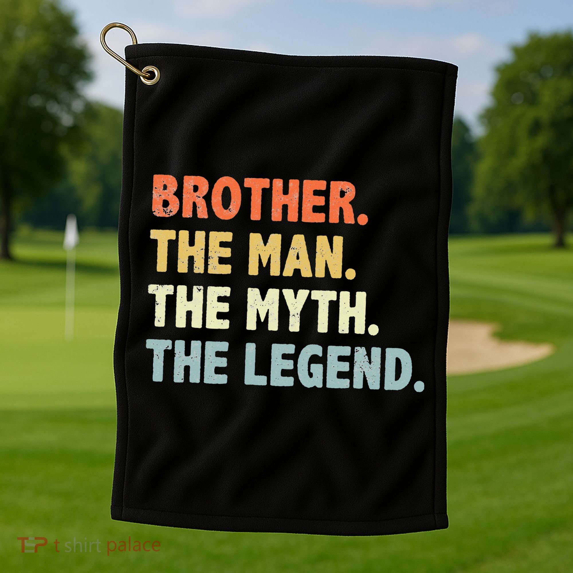 Brother The Man Myth Legend Father’s day gift for Brother Golf Towel