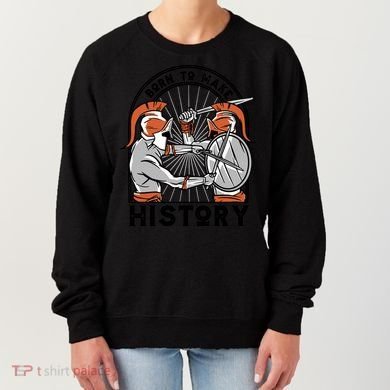 Born To Make History Spartan Women's Sweatshirt