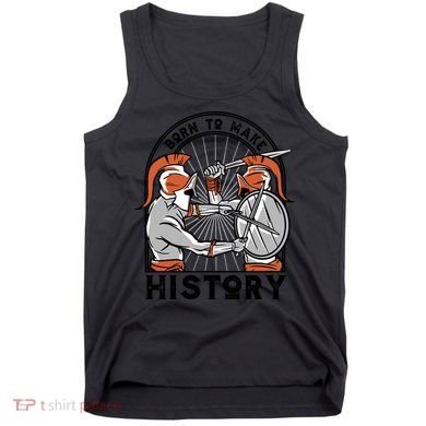 Born To Make History Spartan Tank Top