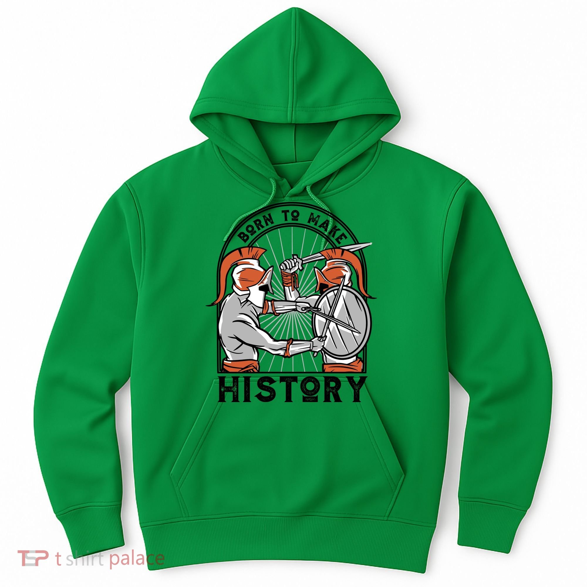 Born To Make History Spartan Hoodie