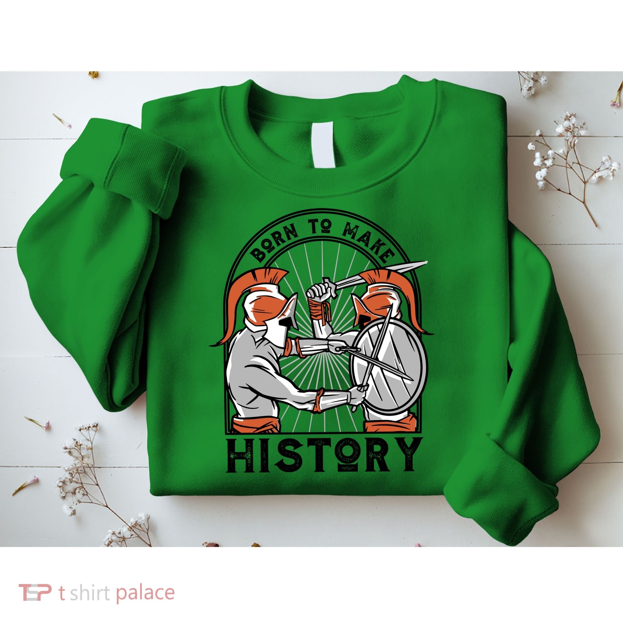 Born To Make History Spartan Sweatshirt