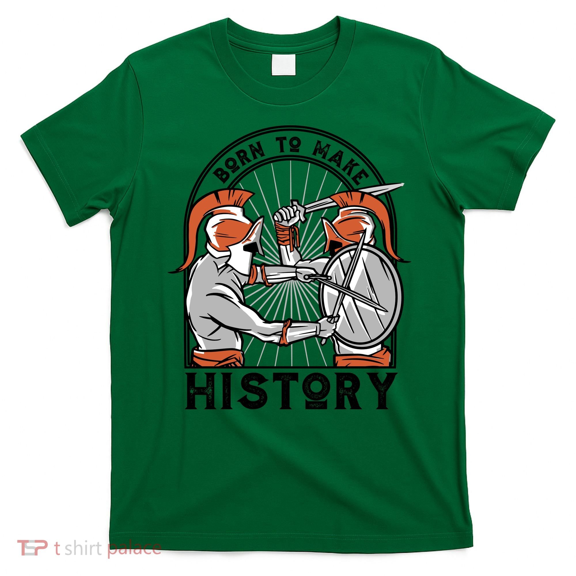 Born To Make History Spartan T-Shirt