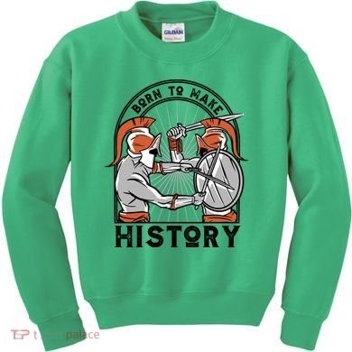 Born To Make History Spartan Kids Sweatshirt