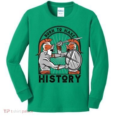 Born To Make History Spartan Kids Long Sleeve Shirt
