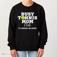 Busy Tennis Mom Club My Weekend Are Booked Gift Women's Sweatshirt thumb 0