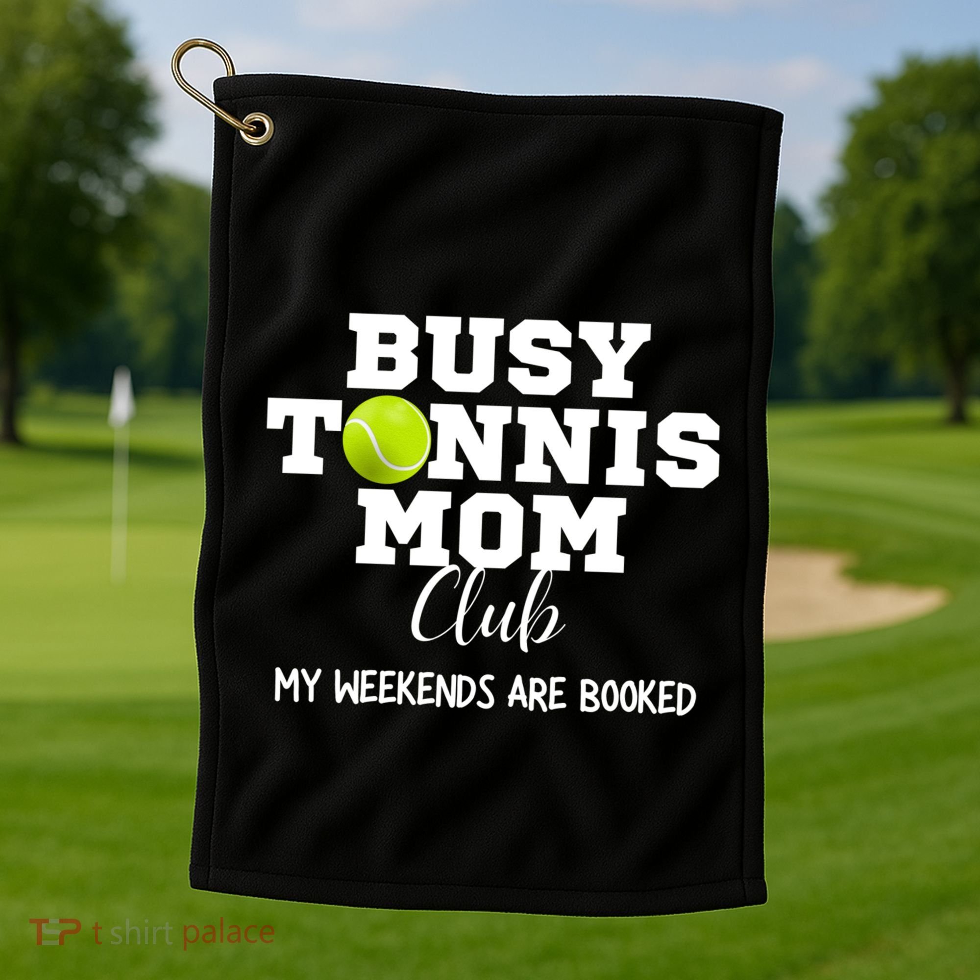 Busy Tennis Mom Club My Weekend Are Booked Gift Golf Towel