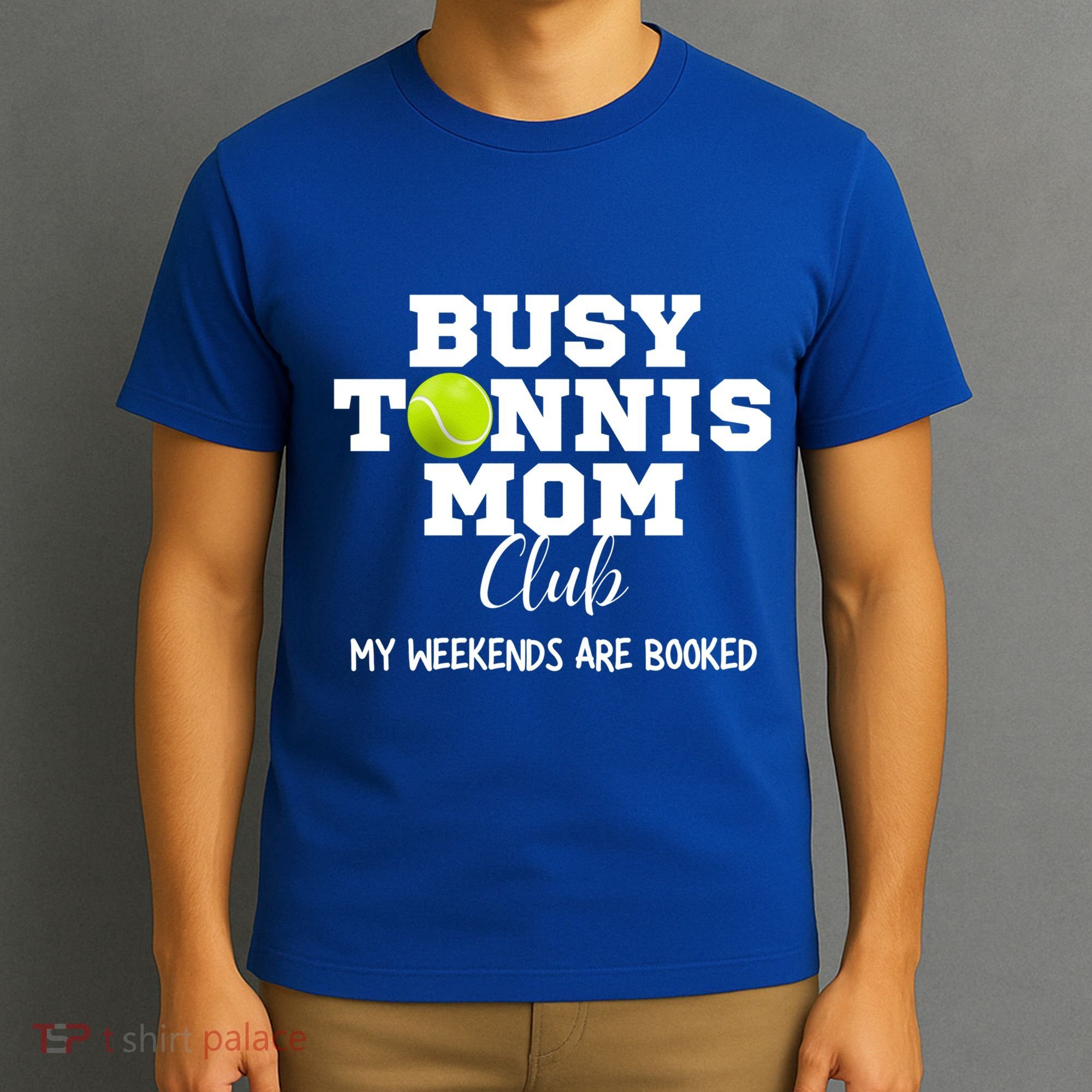 Busy Tennis Mom Club My Weekend Are Booked Gift T-Shirt