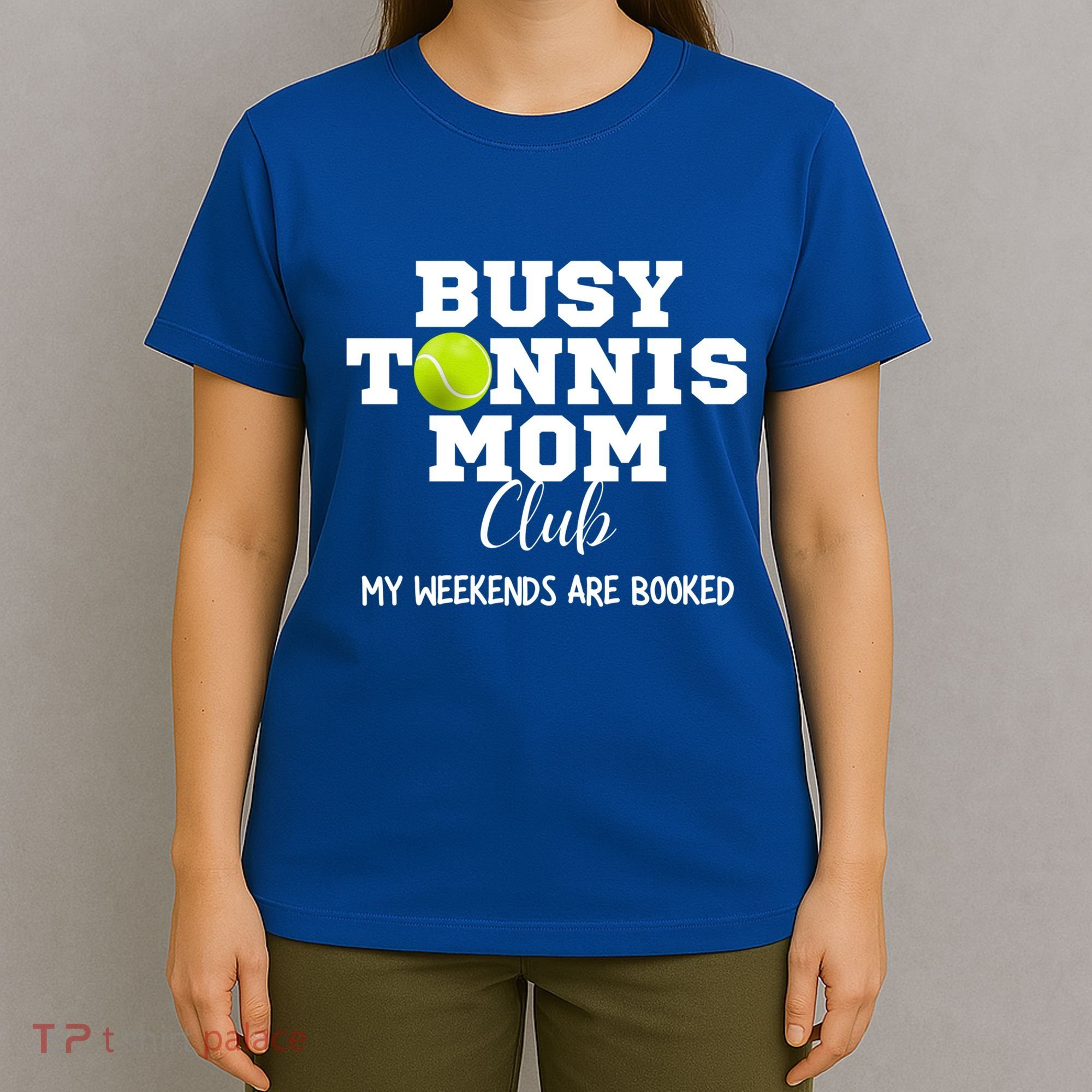 Busy Tennis Mom Club My Weekend Are Booked Gift T-Shirt
