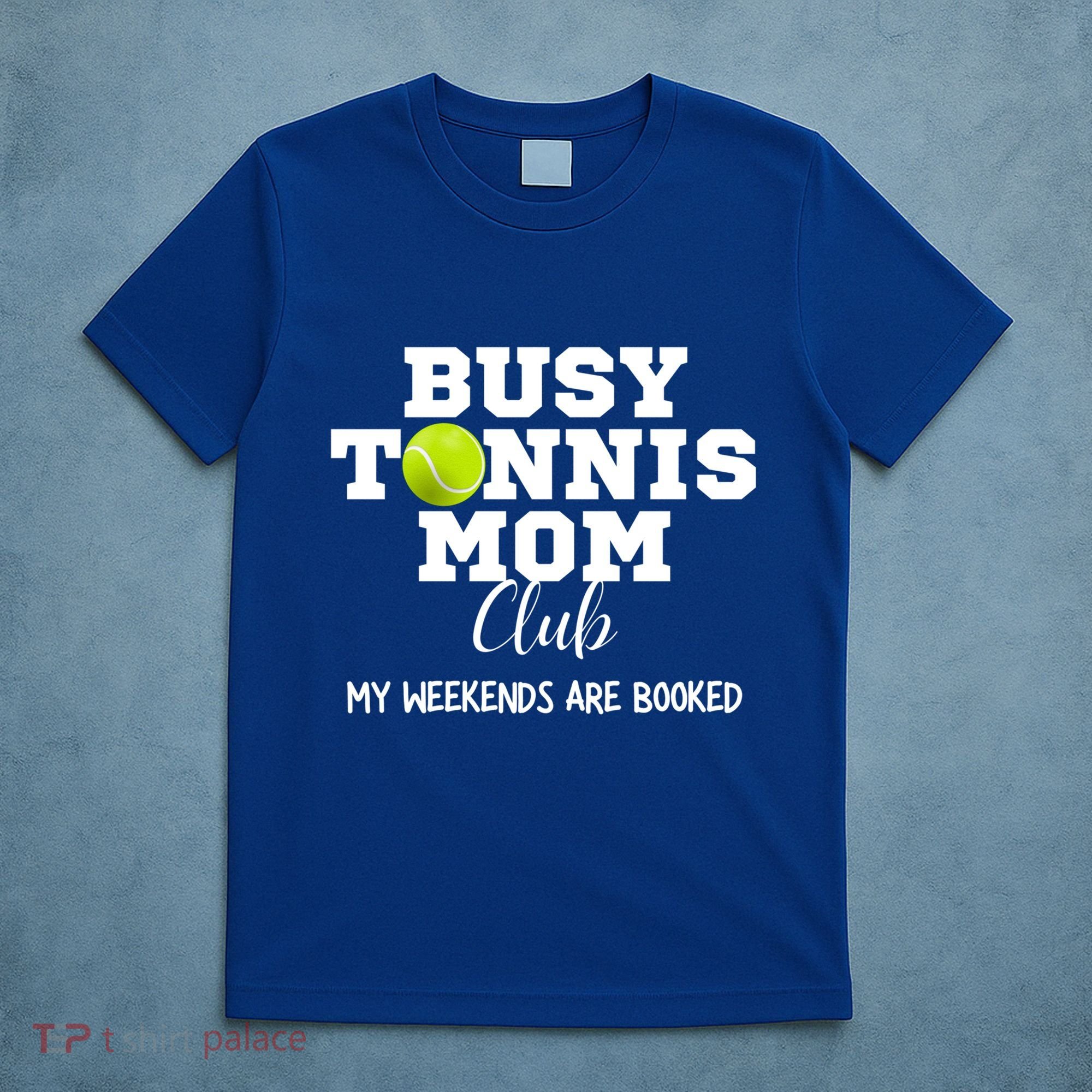Busy Tennis Mom Club My Weekend Are Booked Gift T-Shirt