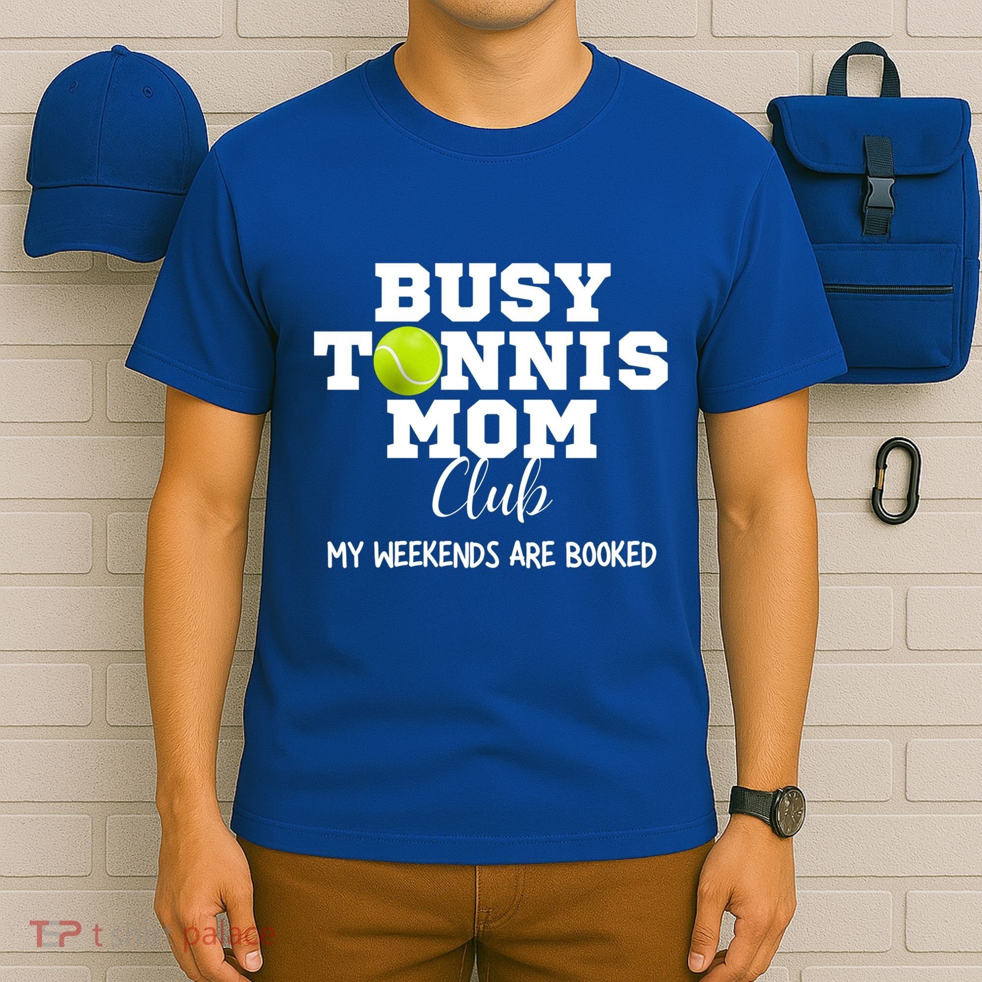 Busy Tennis Mom Club My Weekend Are Booked Gift T-Shirt