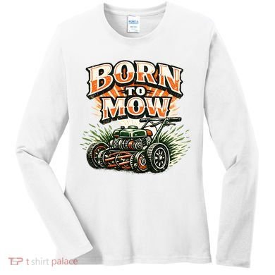 Born To Mow Landscaping Company Mowing Grass Women's Long Sleeve Shirt