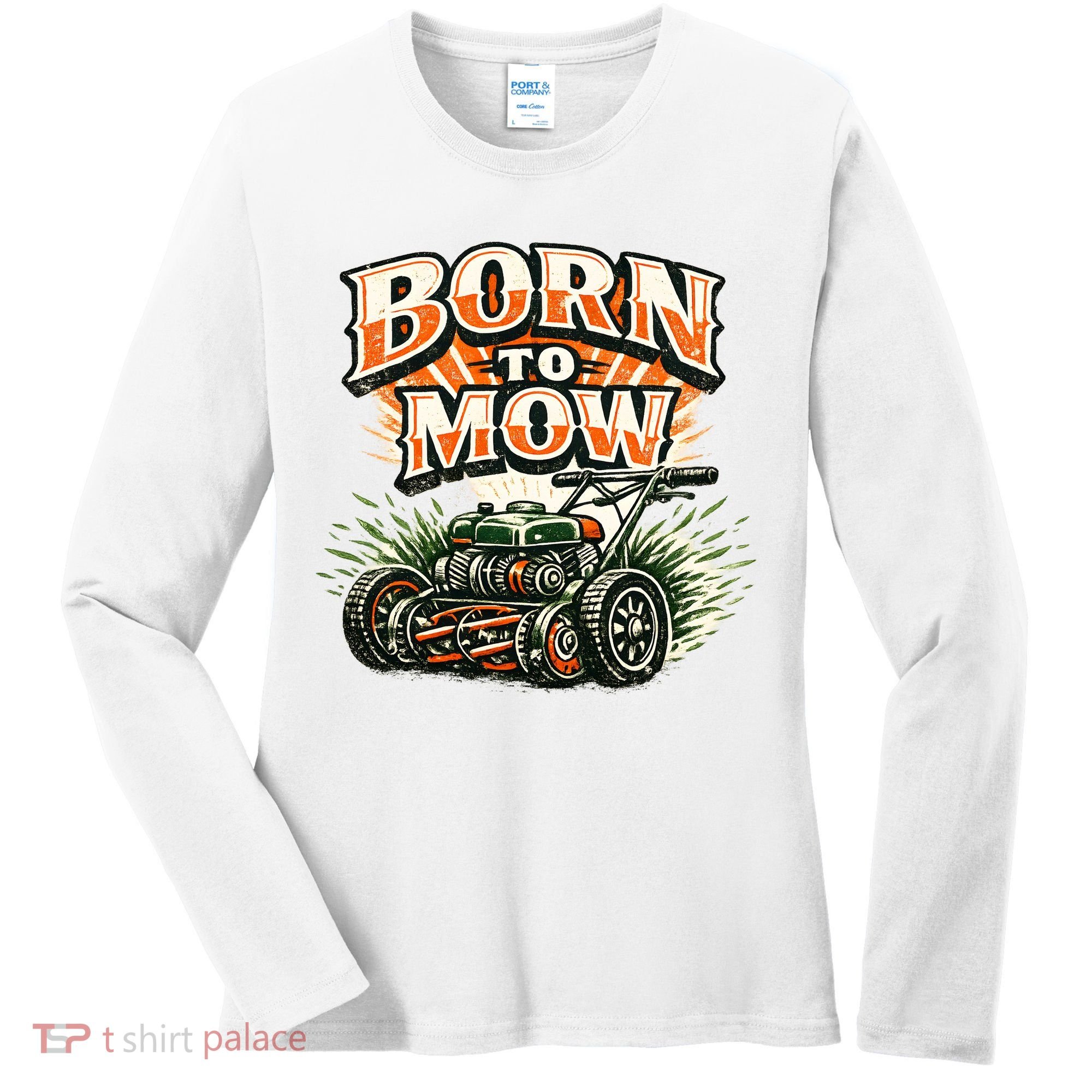 Born To Mow Landscaping Company Mowing Grass Women's Long Sleeve Shirt