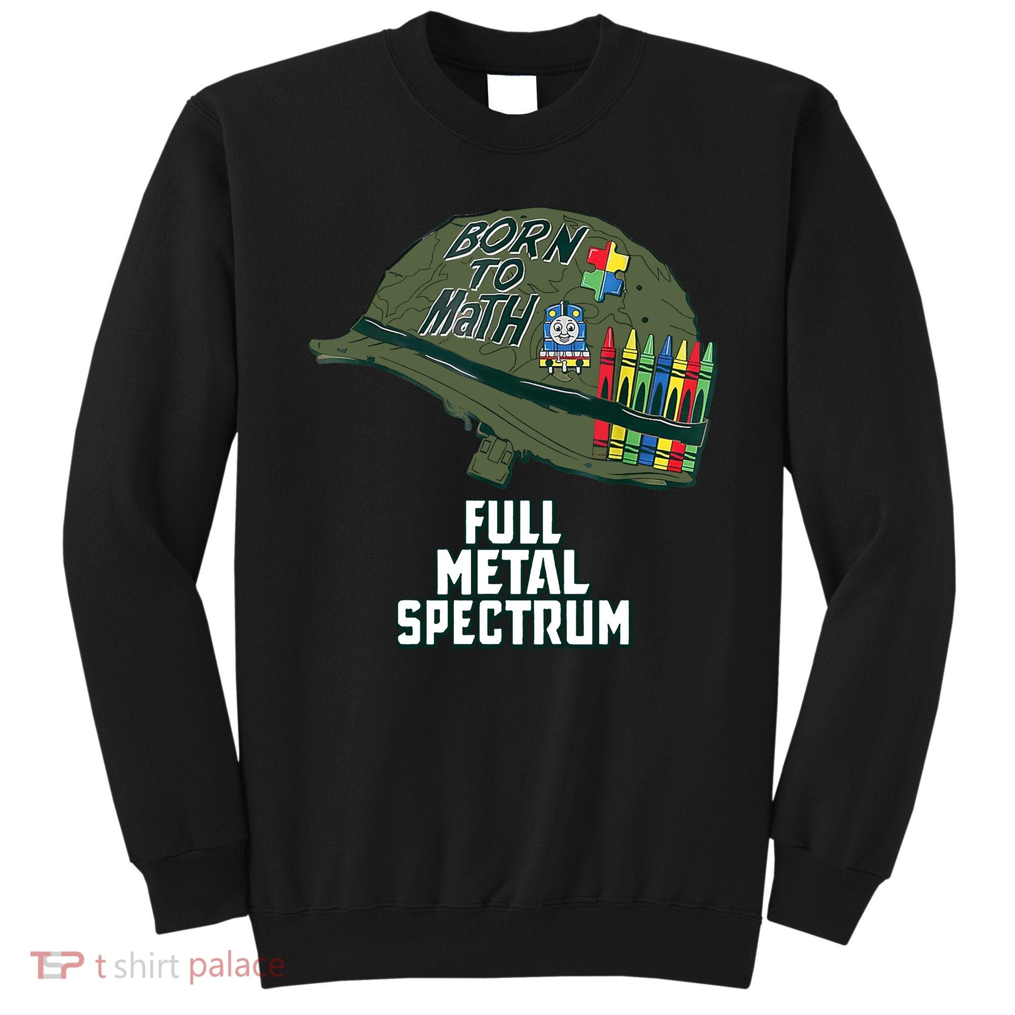 Born To Math Full Metal Spectrum Autism Awareness Sweatshirt